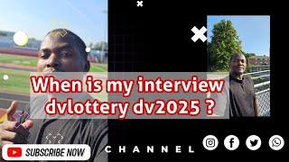 When should i expect interview dvlottery dv2025?