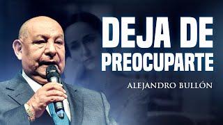 Pr.  Bullón - Deja De Preocuparte