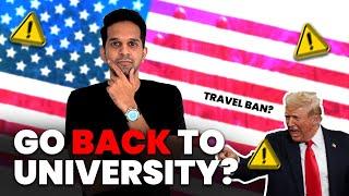 Warning: Go Back to University? ️ | US Travel Ban? | MS in USA