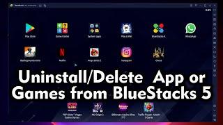 How to Completely Uninstall / Delete  App or Games from BlueStacks 5 | Remove APK BlueStacks 5