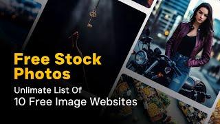 Top 10 FREE STOCK PHOTO Websites | Copyright FREE IMAGES Website For Commercial USE