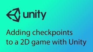 Unity 2D Game Design Tutorial 21 - Adding Checkpoints