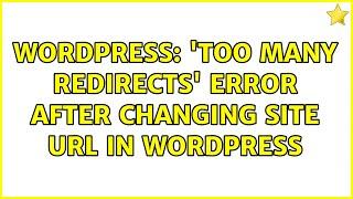 Wordpress: 'Too many redirects' error after changing site URL in Wordpress