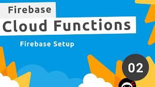 Firebase Functions Tutorial #2 - Setup