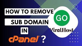 How to Remove a Subdomain in cPanel with GoViralHost