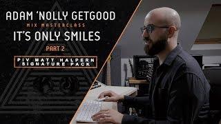 Adam "Nolly" Getgood Mixing Masterclass part 2 of 2: Periphery "It's Only Smiles"