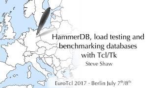 EuroTcl 2017: HammerDB, load testing and benchmarking databases with Tcl/Tk (Steve Shaw)