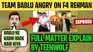 TEAM BABLU ANGRY ON F4 REHMAN | Team Bablu hacking Controversy | Real Truth on baba op Stream