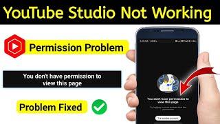 you don't have permission to view this page problem / YouTube Studio not opening