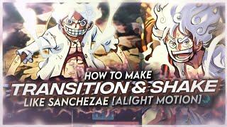 HOW TO MAKE TRANSITION & SHAKE LIKE @sanchezae [ALIGHT MOTION]