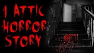 1 Scary True Attic Horror Story