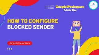 How to Configure blocked sender policy in Google Workspace