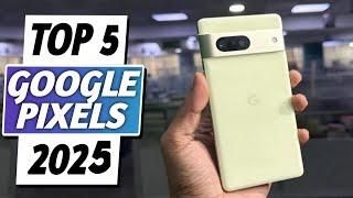 Top 5 Best Google Pixel Phones in 2025 - Ultimate Buying Guide! 