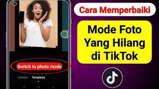 Cara Memperbaiki Mode Foto yang Hilang di TikTok (2023) | Perbaiki Mode Foto TikTok Hilang