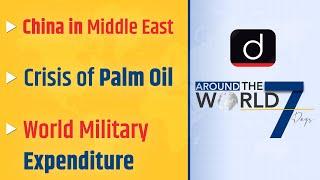 Changing Geopolitics of Middle East । Indonesia Bans Palm Oil Export। Around The World in 7 Days