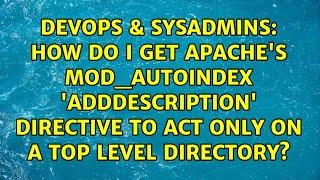 How do I get Apache's mod_autoindex 'AddDescription' directive to act only on a top level...