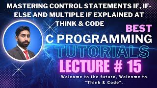 Mastering Multiple If Statements in C Programming | Think & Code Tutorial | Lecture# 15 (Urdu/Hindi)