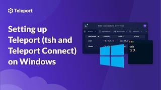 Set Up Teleport (tsh) and Teleport Connect on Windows