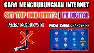 CARA KONEKSI INTERNET SET TOP BOX DVBT2 TANPA DONGLE WIFI CUKUP MEMAKAI KABEL CHARGER EVINIK H1