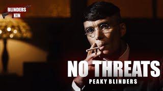 I DON'T NEED TO MAKE THREATS - PEAKY BLINDERS