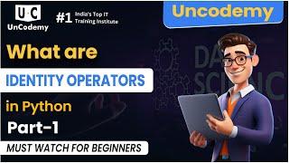 What are Identity Operators in Python Part-1 | Data Science Course in Noida | Uncodemy