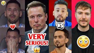 BIG LAFDA Incoming…| Messi CRYING, Elon Musk VERY SERIOUS, MrBeast, Elvish Vs Adnaan07, IShowSpeed