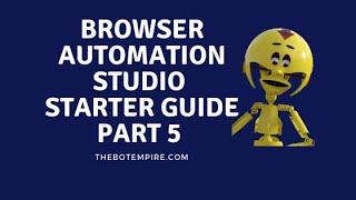 How to use browser automation studio part 5