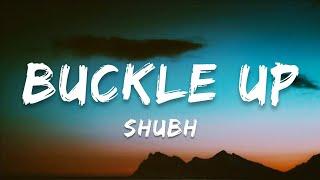 Shubh - Buckle Up | Lyrics