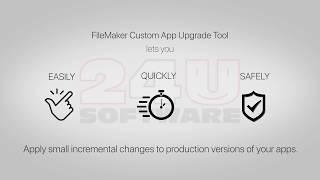 FileMaker Custom App Upgrade tool lets you easily, quickly and safely apply changes to your apps.