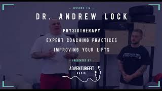 Dr. Andrew Lock On Physiotherapy, Expert Coaching Practices & Improving Your Lifts