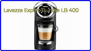 REVIEW (2024): Lavazza Expert Bundle LB 400. ESSENTIAL details.