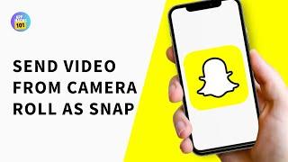 How To Send Video From Camera Roll As a Snap