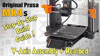 #07 Original PRUSA MK4S Kit : Full Step-By-Step BUILD GUIDE - Y Axis & Heated Assembly