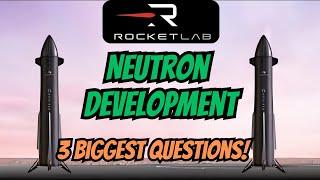 Rocket Lab Neutron Development - 3 Big Questions ANSWERED!