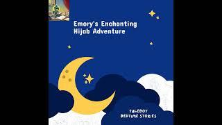 Emory's Enchanting Hijab Adventure | 5 Minute Bedtime Stories