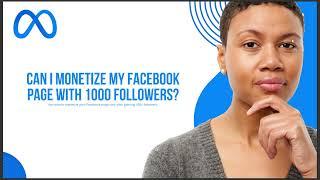 CAN I MONETIZE MY FACEBOOK PAGE WITH 1000 FOLLOWERS 2024