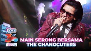 The Changcuters - Main Serong | HUT RCTI 34 ANNIVERSARY CELEBRATION
