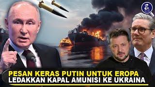 RUSIA LEDAKKAN KAPAL PENGANGKUT AMUNISI KE UKRAINA! Pesan Keras Putin Untuk Pertemuan Pemimpin Eropa