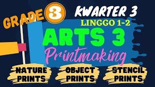 ARTS 3 Q3 WEEK 1-2: PRINTMAKING (Nature, Object & Stencil Prints)