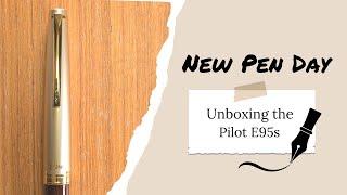 Pilot E95s Fountain Pen UNBOXING and Review