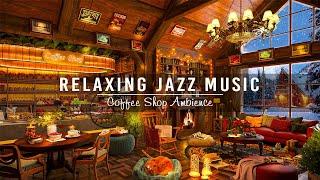 Soothing Jazz Instrumental Music & Cozy Coffee Shop Ambience  Relaxing Jazz Music for Study, Work