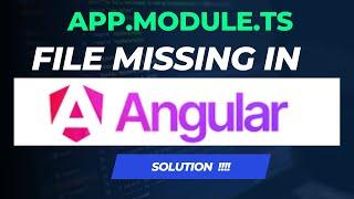 ️ Fix the missing app.module.ts in Angular 17 or newer️