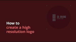 How to create a High Resolution Logo (Canva Pro)