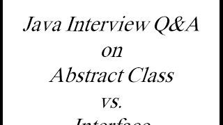When to use Abstract class and When to use Interface in Java