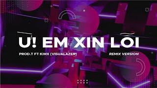 Ừ! EM XIN LỖI (remix) - Prod.T ft KimX  [Visualazer]