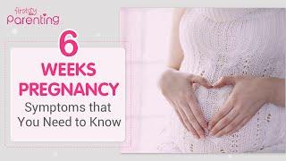 6 Weeks of Pregnancy Symptoms