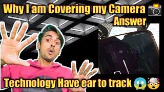 Why I am Covering My Camera Answer Technology have Ear to track more