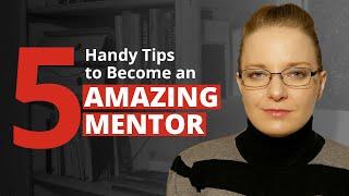 5 Handy Tips to Become an Amazing Mentor