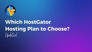 Which HostGator Shared Hosting Plan to Choose? | HostGator Plans Compared (Updated)