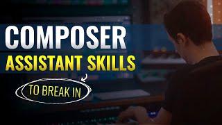 Breaking Into Composing: Must-Have Skills For Composer Assistants